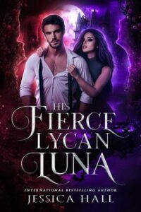 His Fierce Lycan Luna by Jessica Hall Epub & PDF