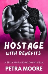 Hostage with Benefits by Petra Moore