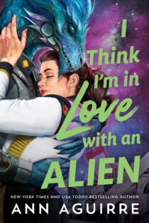 I Think I'm in Love with an Alien by Ann Aguirre EPUB & PDF