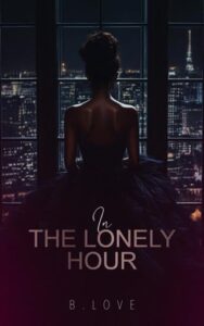 In the Lonely Hour by B. Love