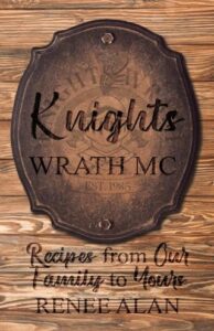 Knights Wrath MC: Recipes from Our Family to Yours by Renee Alan