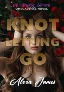 Knot Letting Go by Alora James