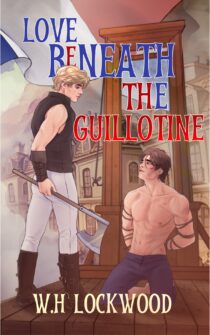 Love Beneath the Guillotine by W.H. Lockwood EPUB & PDF