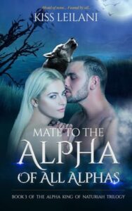 Mate to the Alpha Of All Alphas by Kiss Leilani Epub & PDF
