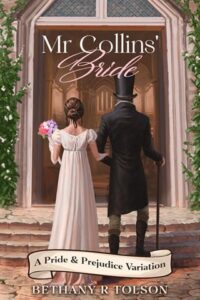 Mr Collins’ Bride by Bethany R Tolson