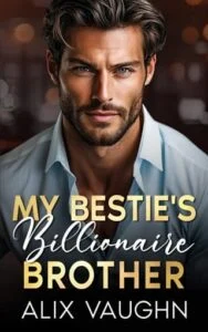My Bestie’s Billionaire Brother by Alix Vaughn