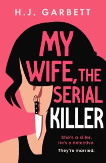 My Wife, the Serial Killer by H.J. Garbett EPUB & PDF