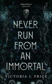 Never Run From An Immortal by Victoria J. Price EPUB & PDF
