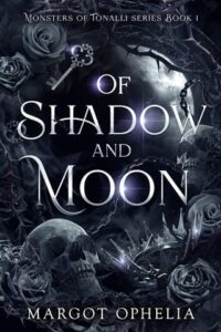 Of Shadow and Moon by Margot Ophelia