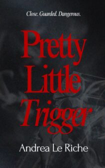 Pretty Little Trigger by Andrea Le Riche EPUB & PDF