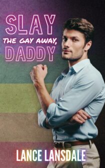 Slay the Gay Away, Daddy by Lance Lansdale EPUB & PDF