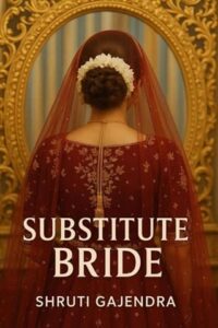 Substitute Bride by Shruti Gajendra