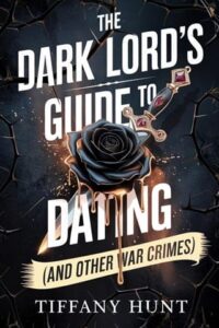 The Dark Lord’s Guide to Dating by Tiffany Hunt