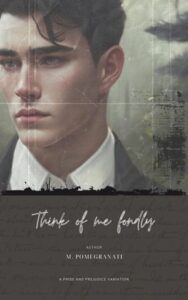 Think of Me Fondly by M. Pomegranate