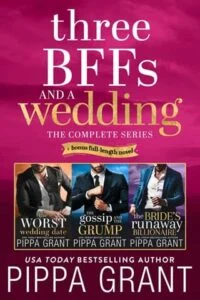 Three BFFs and a Wedding: The Complete Series by Pippa Grant