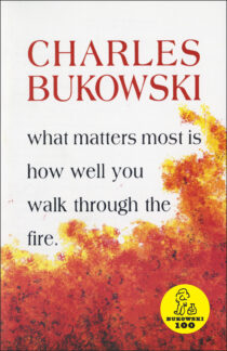What Matters Most is How Well You Walk Through the Fire by Charles Bukowski EPUB & PDF