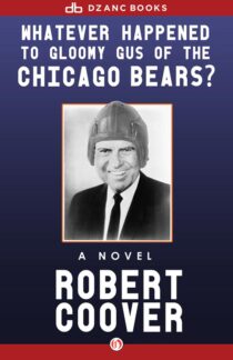 Whatever Happened to Gloomy Gus of the Chicago Bears by Robert Coover EPUB & PDF
