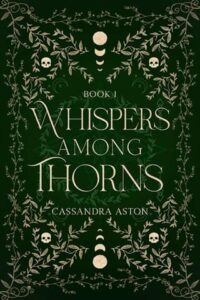 Whispers Among Thorns by Cassandra Aston