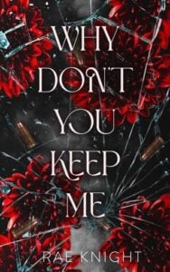 Why Don’t You Keep Me? by Rae Knight