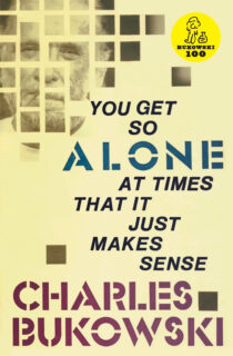 You Get So Alone at Times That It Just Makes Sense by Charles Bukowski EPUB & PDF