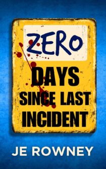 Zero Days Since Last Incident by J.E. Rowney EPUB & PDF