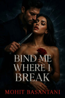 Bind Me Where I Break by Mohit Basantani EPUB & PDF