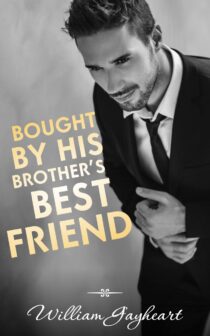 Bought By His Brother’s Best Friend by William Gayheart EPUB & PDF