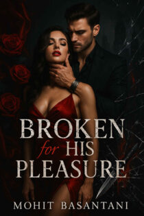 Broken for His Pleasure by Mohit Basantani EPUB & PDF
