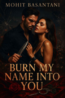 Burn My Name Into You by Mohit Basantani EPUB & PDF
