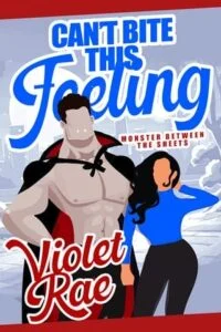 Can’t Bite This Feeling by Violet Rae