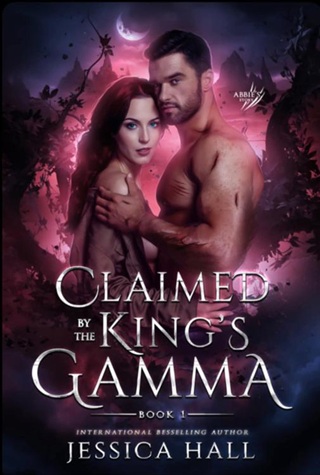 Claimed By the King’s Gamma by Jessica Hall