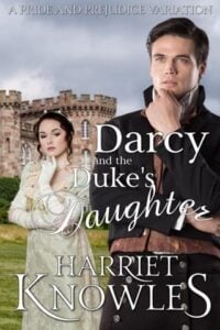 Darcy and the Duke’s Daughter by Harriet Knowles