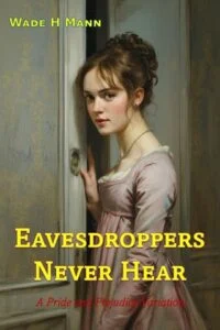 Eavesdroppers Never Hear by Wade H Mann