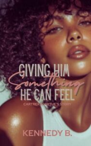 Giving Him Something He Can Feel by Kennedy B. Epub & PDF