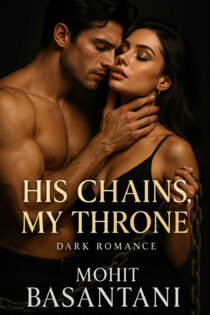 His Chains, My Throne by Mohit Basantani EPUB & PDF
