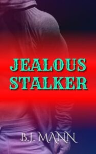 Jealous Stalker by BJ Mann Epub & PDF