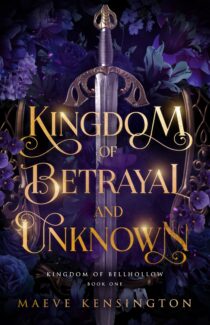 Kingdom of Betrayal and Unknown by Maeve Kensington EPUB & PDF