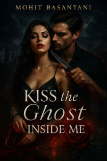 Kiss the Ghost Inside Me by Mohit Basantani EPUB & PDF