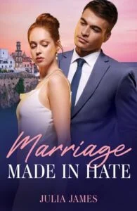Marriage Made In Hate by Julia James