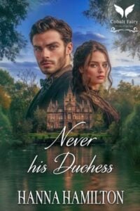 Never his Duchess by Hanna Hamilton