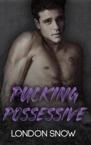 Pucking Possessive by London Snow