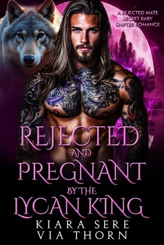 Rejected and Pregnant by the Lycan King by Kiara Sere Epub & PDF