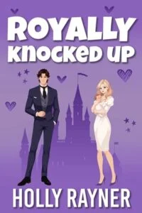 Royally Knocked Up by Holly Rayner