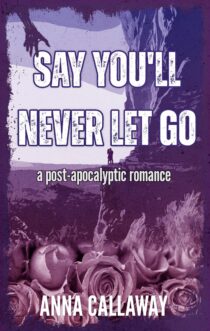 Say You'll Never Let Go by Anna Callaway EPUB & PDF