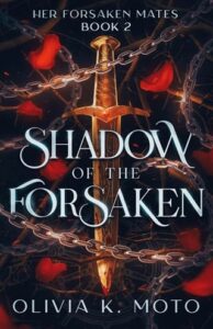 Shadow of the Forsaken by Olivia K Moto