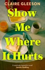 Show Me Where It Hurts by Claire Gleeson