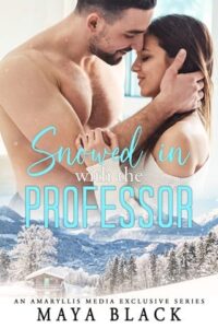 Snowed in with the Professor by Maya Black