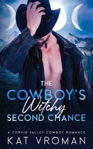 The Cowboy’s Witchy Second Chance by Kat Vroman