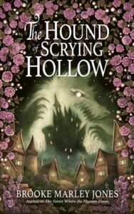 The Hound of Scrying Hollow by Brooke Marley Jones