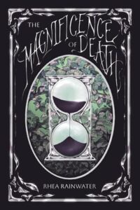 The Magnificence of Death by Rhea Rainwater